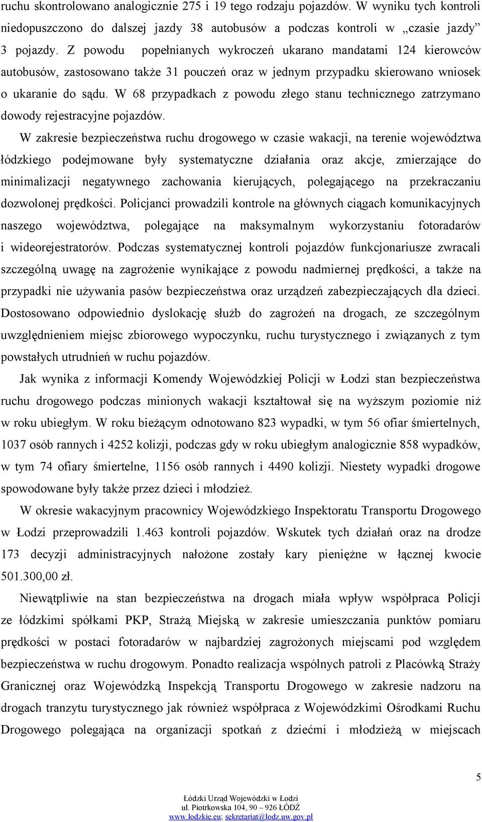 W 68 przypadkach z powodu złego stanu technicznego zatrzymano dowody rejestracyjne pojazdów.