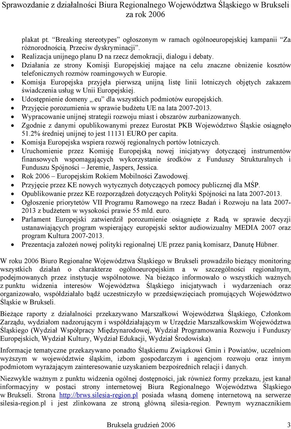 Komisja Europejska przyjęła pierwszą unijną listę linii lotniczych objętych zakazem świadczenia usług w Unii Europejskiej. Udostępnienie domeny.eu dla wszystkich podmiotów europejskich.