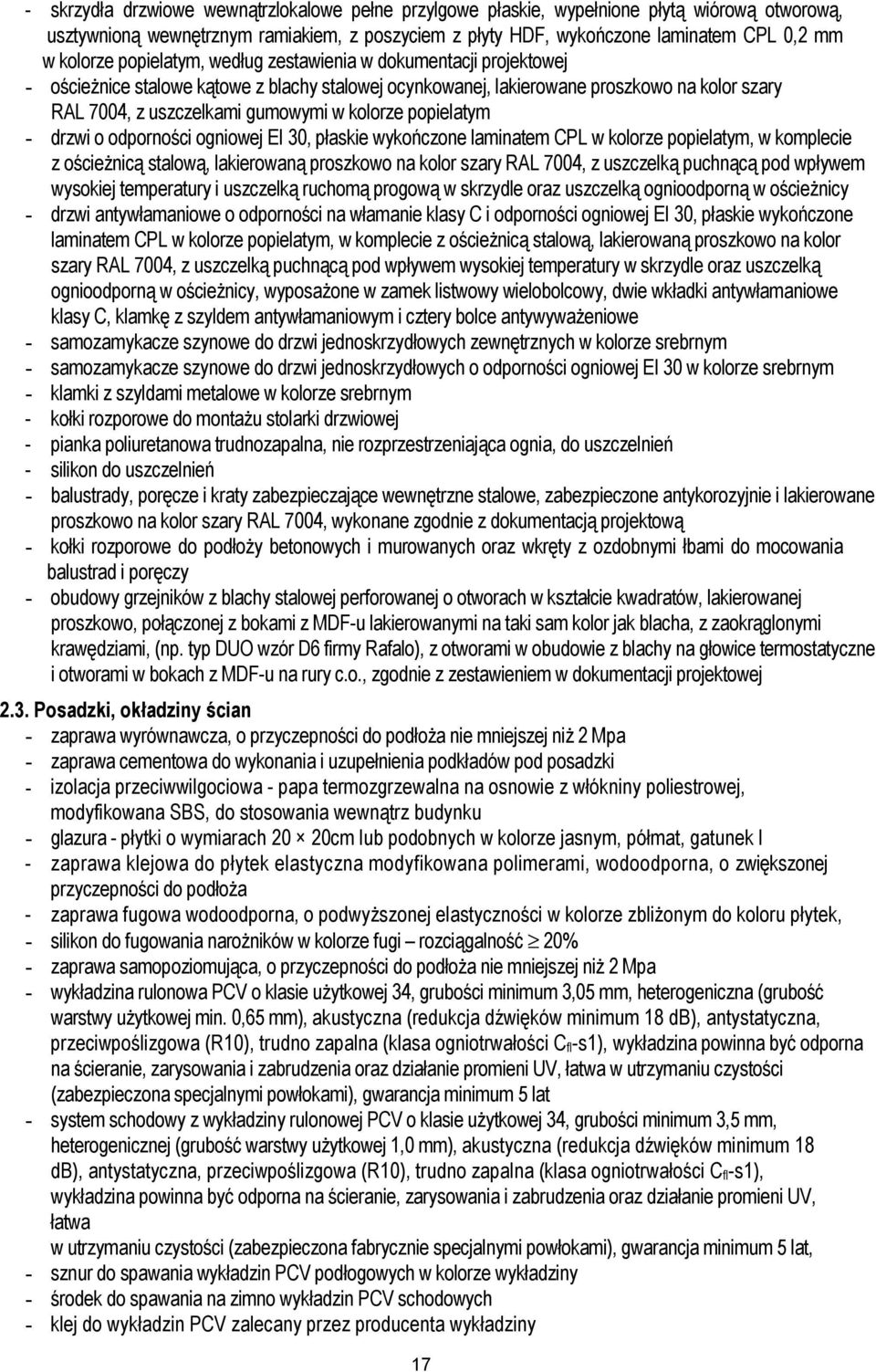 popielatym drzwi o odporności ogniowej EI 30, płaskie wykończone laminatem CPL w kolorze popielatym, w komplecie z ościeżnicą stalową, lakierowaną proszkowo na kolor szary RAL 7004, z uszczelką