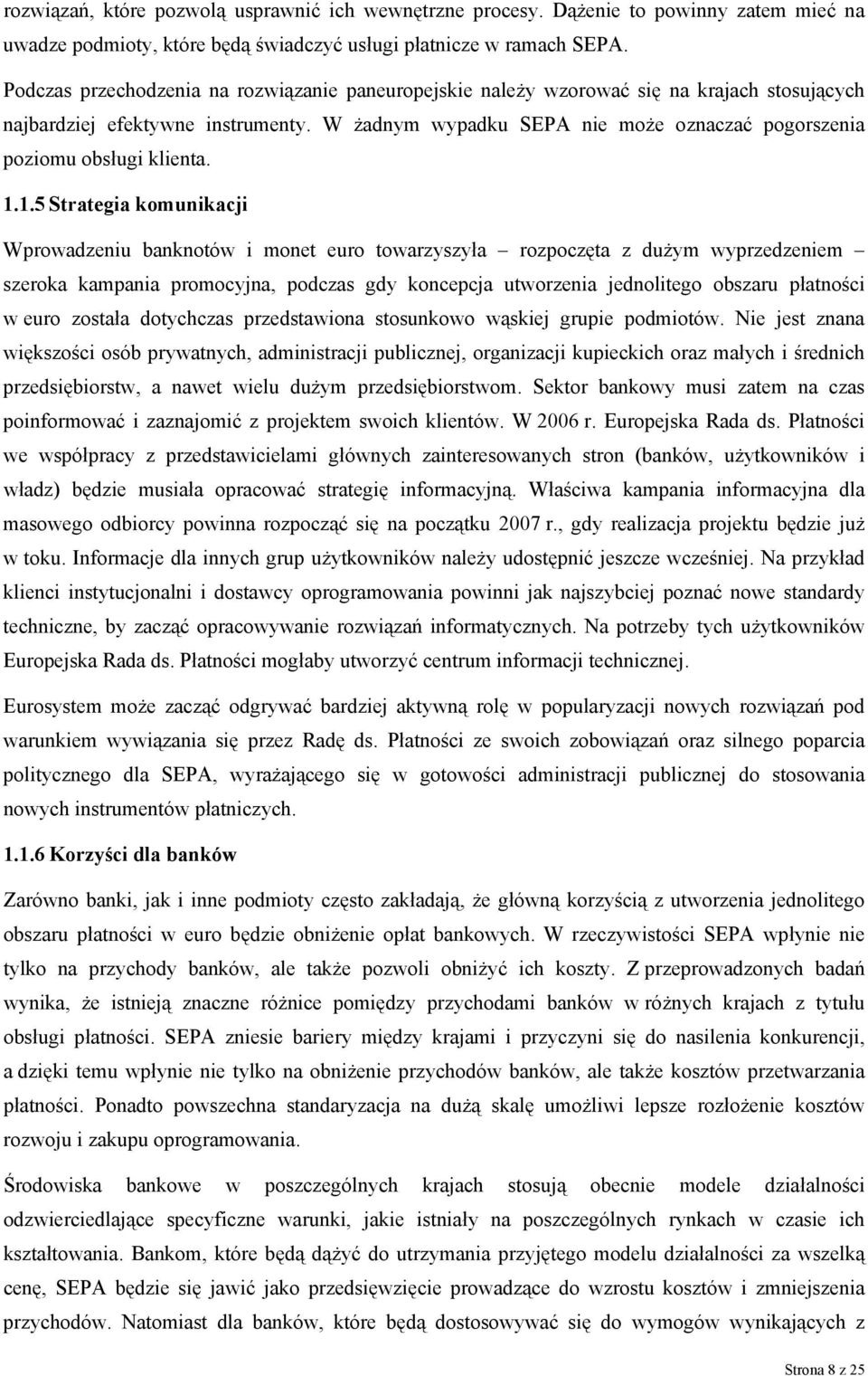 W żadnym wypadku SEPA nie może oznaczać pogorszenia poziomu obsługi klienta. 1.