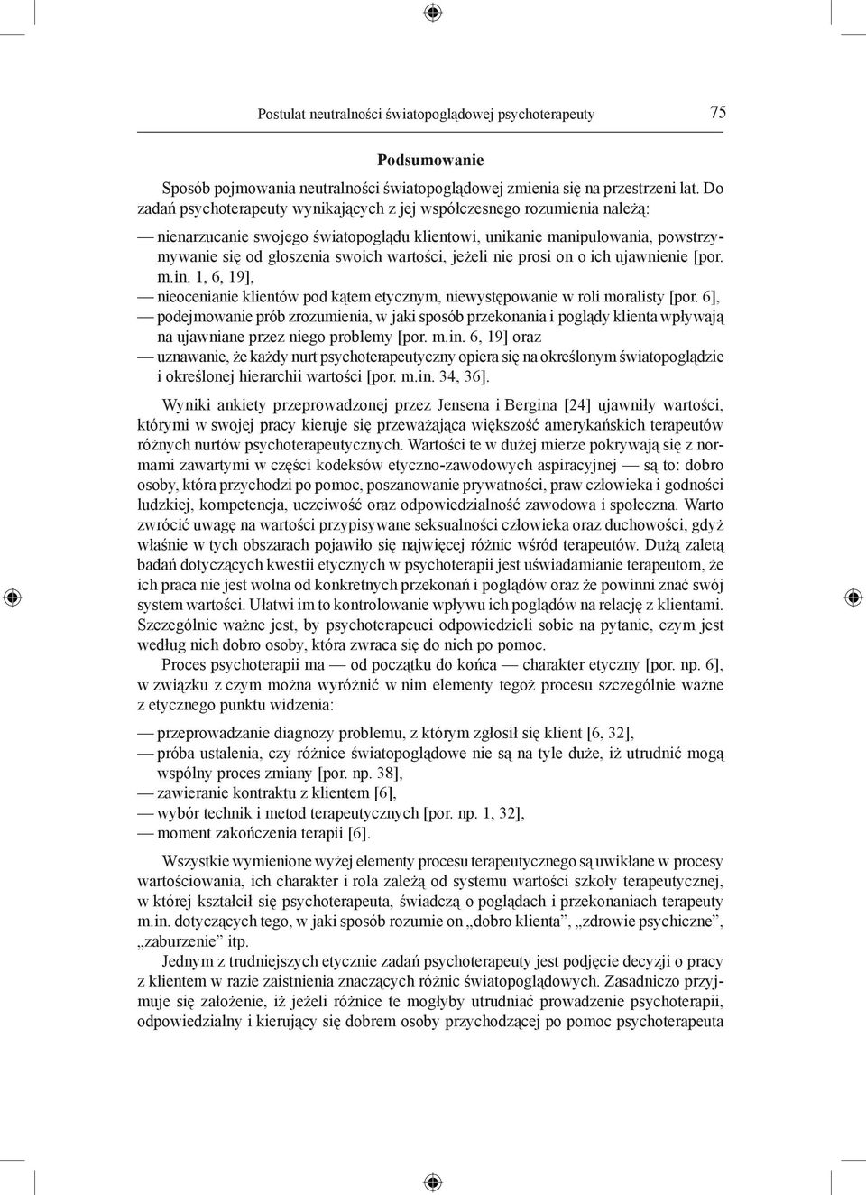 jeżeli nie prosi on o ich ujawnienie [por. m.in. 1, 6, 19], nieocenianie klientów pod kątem etycznym, niewystępowanie w roli moralisty [por.