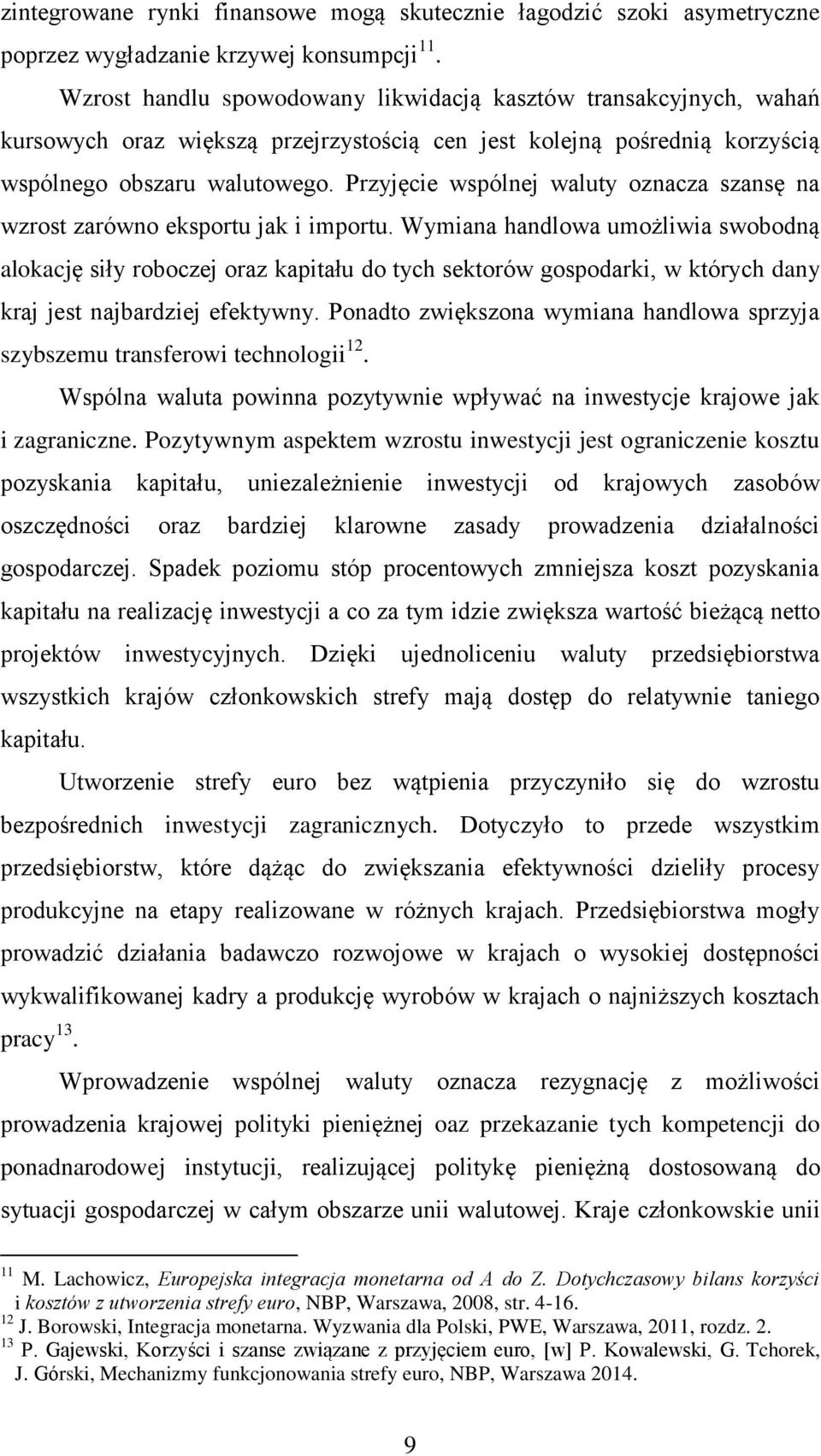 Przyjęcie wspólnej waluty oznacza szansę na wzrost zarówno eksportu jak i importu.