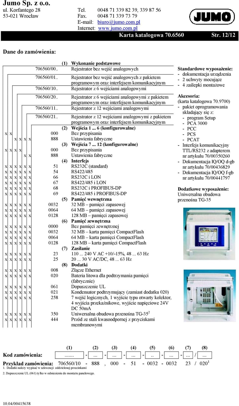 . Rejestrator z 6 wejściami analogowymi z pakietem programowym oraz interfejsem komunikacyjnym 706560/11.. Rejestrator z 12 wejściami analogowymi 706560/21.