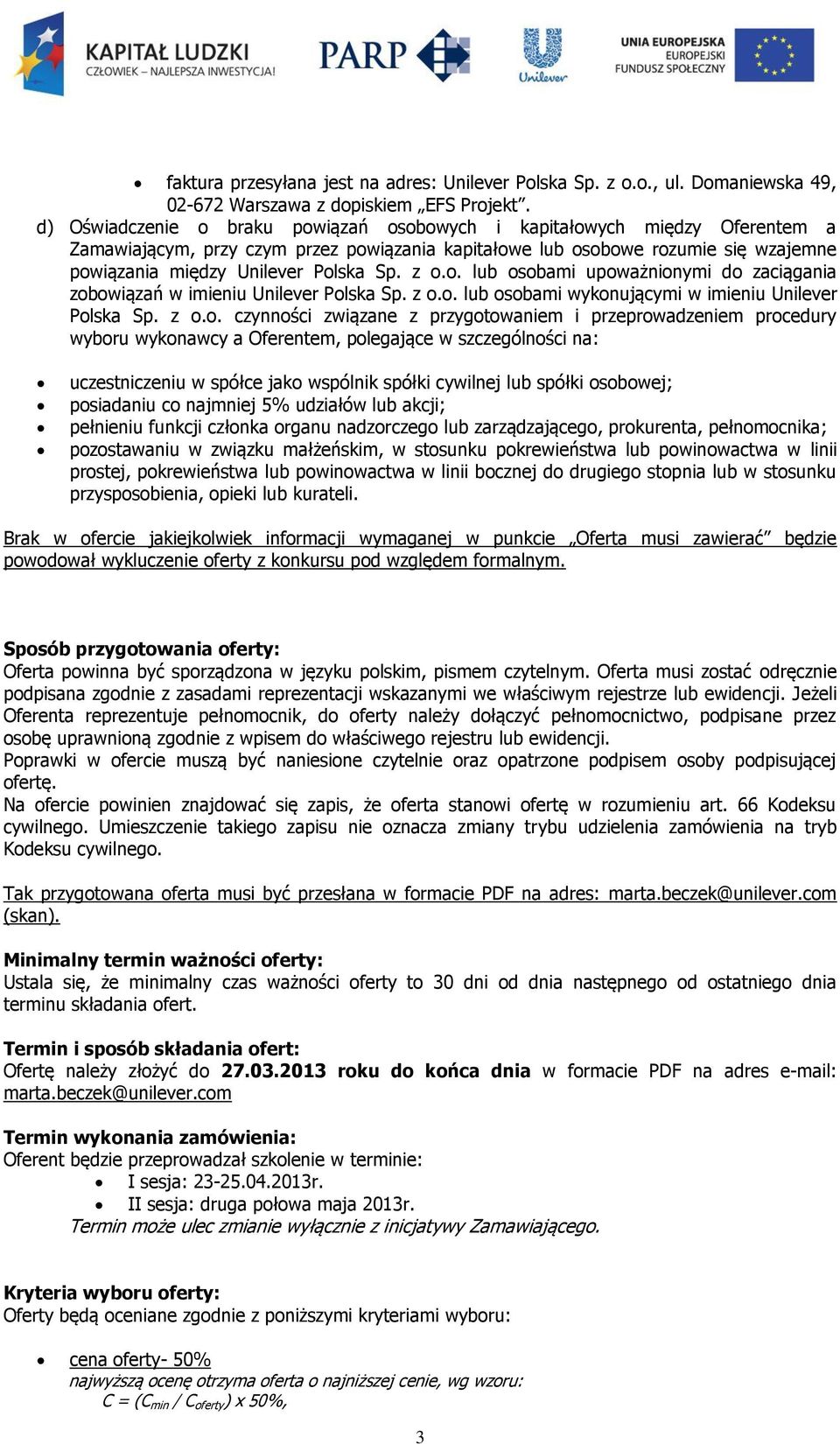 z o.o. lub osobami upoważnionymi do zaciągania zobowiązań w imieniu Unilever Polska Sp. z o.o. lub osobami wykonującymi w imieniu Unilever Polska Sp. z o.o. czynności związane z przygotowaniem i