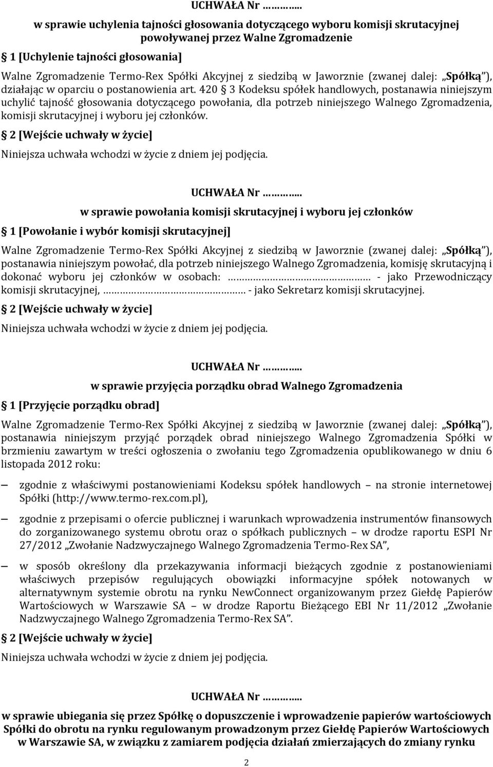 siedzibą w Jaworznie (zwanej dalej: Spółką ), działając w oparciu o postanowienia art.