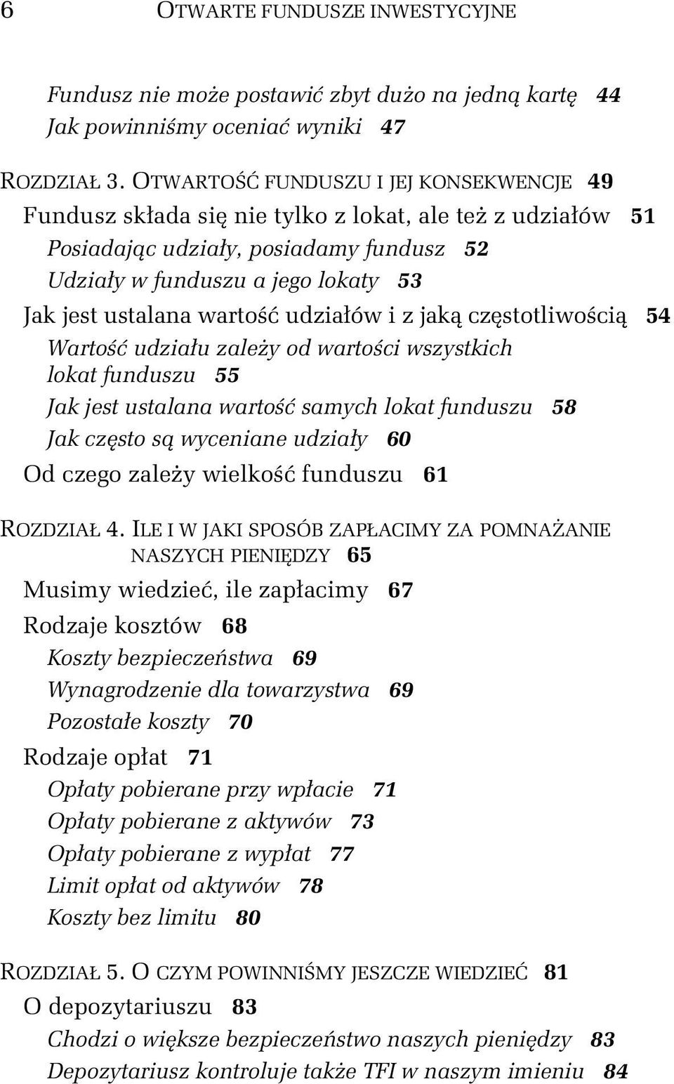 wartość udziałów i z jaką częstotliwością 54 Wartość udziału zależy od wartości wszystkich lokat funduszu 55 Jak jest ustalana wartość samych lokat funduszu 58 Jak często są wyceniane udziały 60 Od