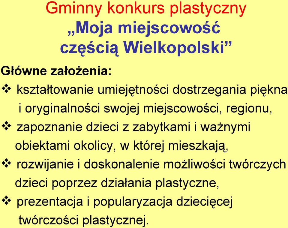 zabytkami i ważnymi obiektami okolicy, w której mieszkają, rozwijanie i doskonalenie możliwości