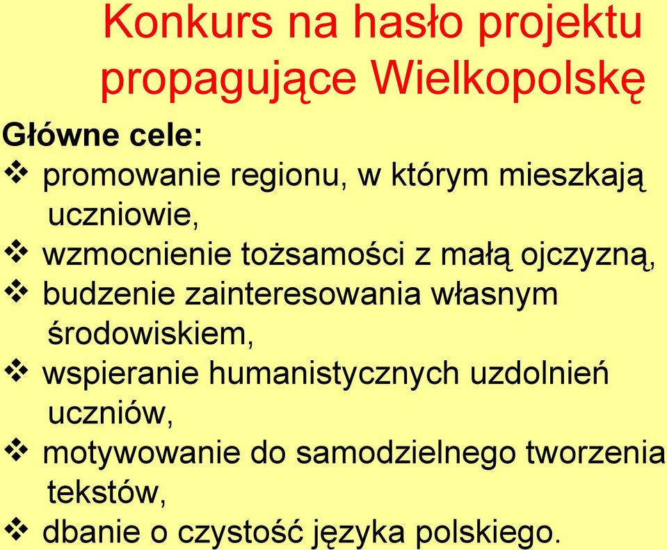 budzenie zainteresowania własnym środowiskiem, wspieranie humanistycznych