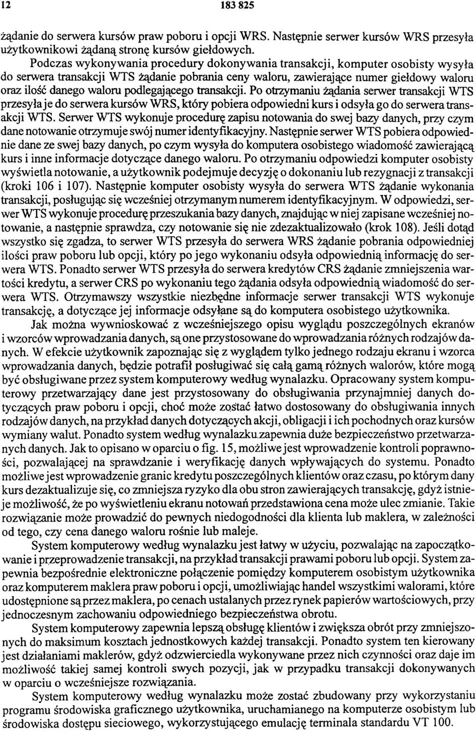 podlegającego transakcji. Po otrzymaniu żądania serwer transakcji WTS przesyłaj e do serwera kursów WRS, który pobiera odpowiedni kurs i odsyła go do serwera transakcji WTS.