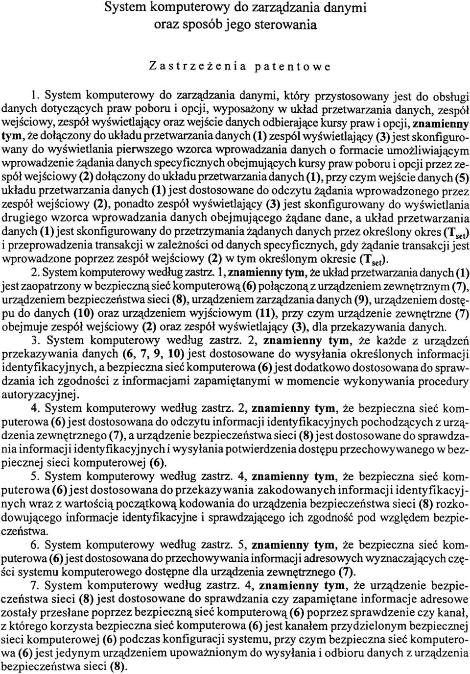 oraz wejście danych odbierające kursy praw i opcji, znamienny tym, że dołączony do układu przetwarzania danych (1) zespól wyświetlający (3) jest skonfigurowany do wyświetlania pierwszego wzorca