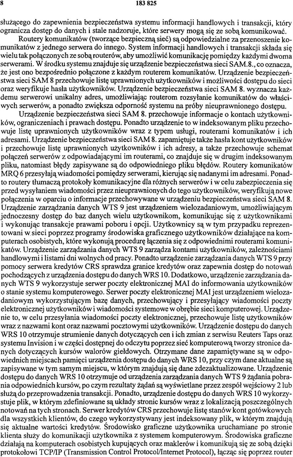 System informacji handlowych i transakcji składa się wielu tak połączonych ze sobą routerów, aby umożliwić komunikację pomiędzy każdymi dwoma serwerami.