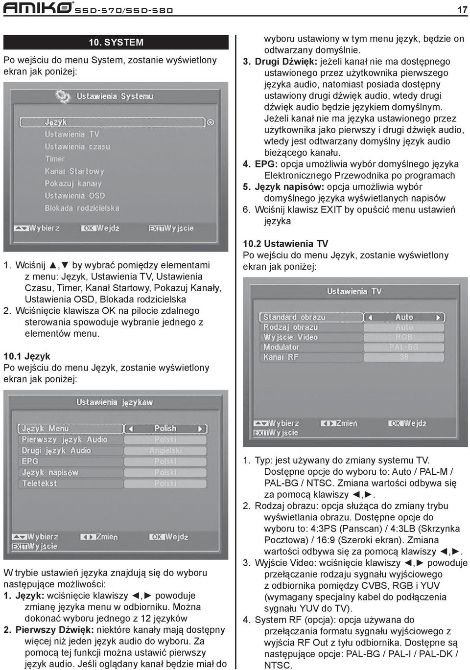 Wciśnięcie klawisza OK na pilocie zdalnego sterowania spowoduje wybranie jednego z elementów menu. wyboru ustawiony w tym menu język, będzie on odtwarzany domyślnie. 3.