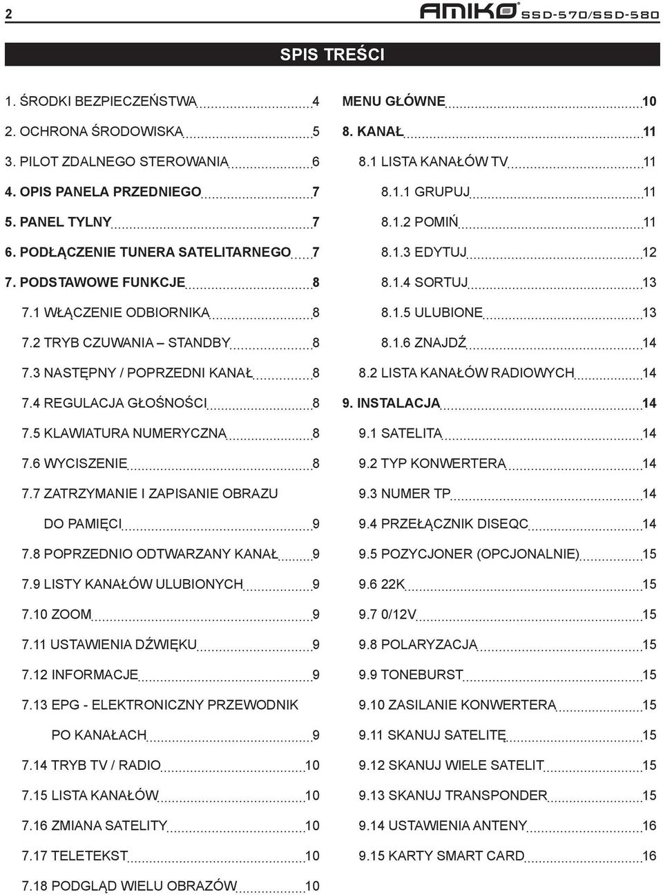 7 ZATRZYMANIE I ZAPISANIE OBRAZU DO PAMIĘCI 9 7.8 POPRZEDNIO ODTWARZANY KANAŁ 9 7.9 LISTY KANAŁÓW ULUBIONYCH 9 7.10 ZOOM 9 7.11 USTAWIENIA DŹWIĘKU 9 7.12 INFORMACJE 9 7.