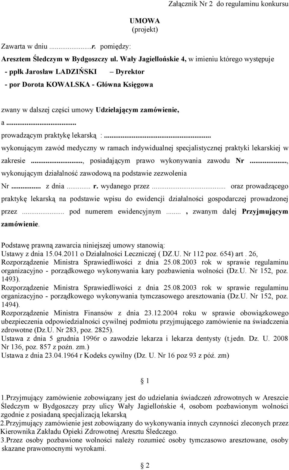 .. prowadzącym praktykę lekarską :... wykonującym zawód medyczny w ramach indywidualnej specjalistycznej praktyki lekarskiej w zakresie..., posiadającym prawo wykonywania zawodu Nr.