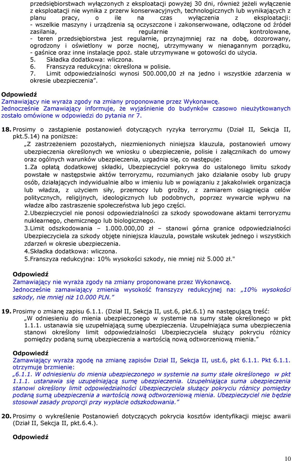 przynajmniej raz na dobę, dozorowany, ogrodzony i oświetlony w porze nocnej, utrzymywany w nienagannym porządku, - gaśnice oraz inne instalacje ppoż. stale utrzymywane w gotowości do użycia. 5.