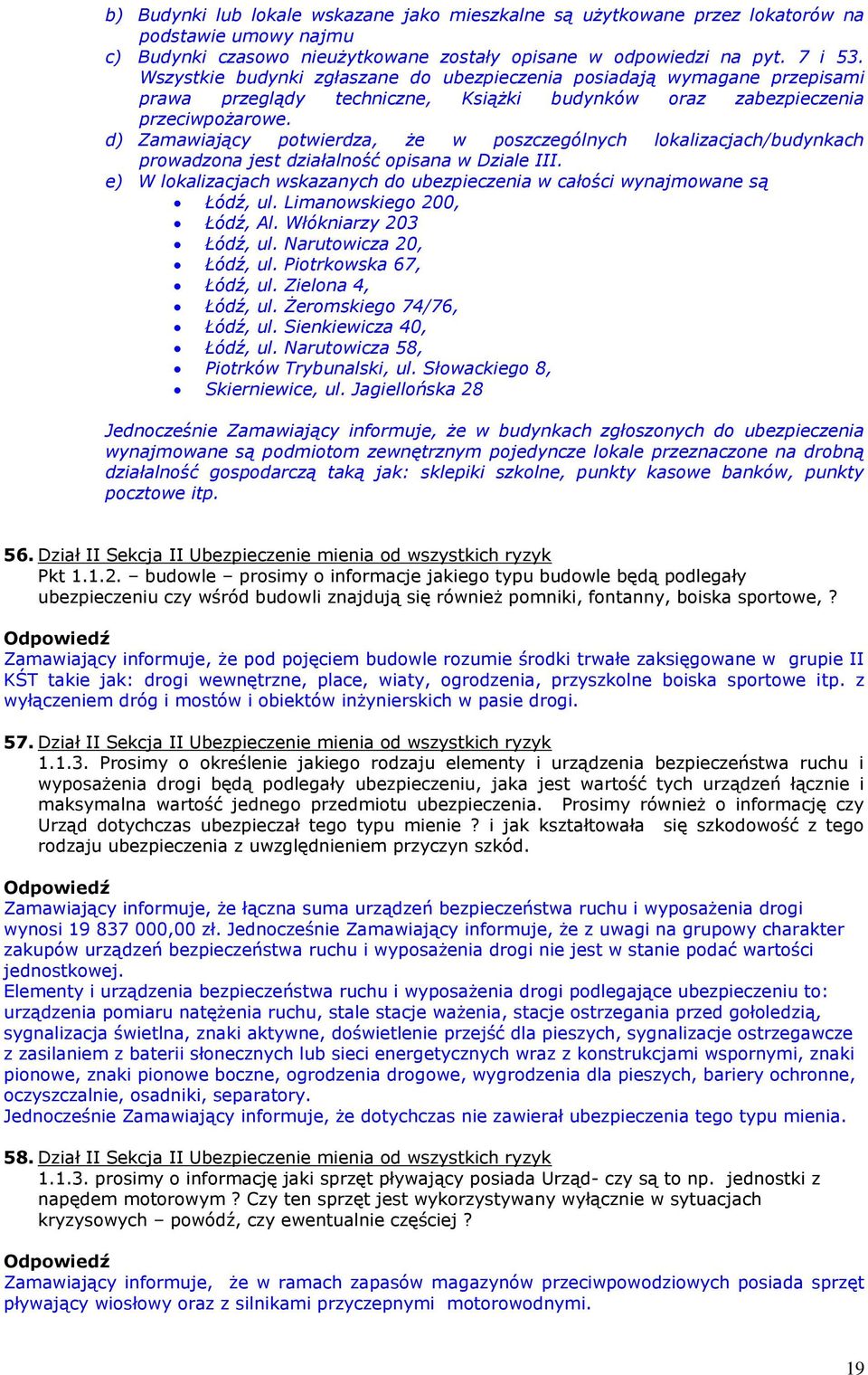 d) Zamawiający potwierdza, że w poszczególnych lokalizacjach/budynkach prowadzona jest działalność opisana w Dziale III.