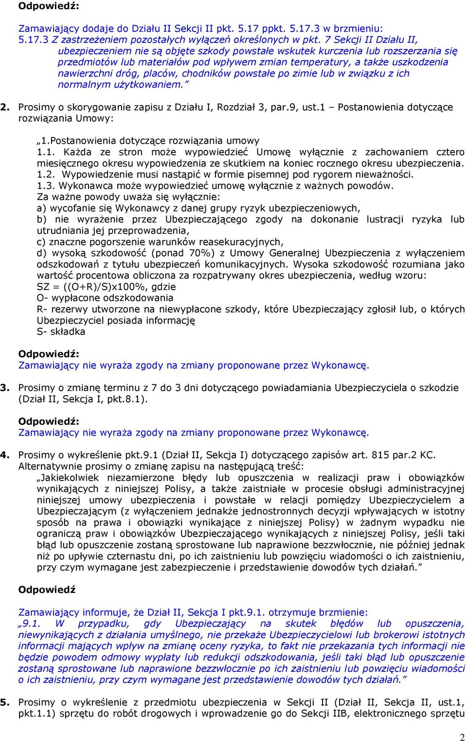 dróg, placów, chodników powstałe po zimie lub w związku z ich normalnym użytkowaniem. 2. Prosimy o skorygowanie zapisu z Działu I, Rozdział 3, par.9, ust.