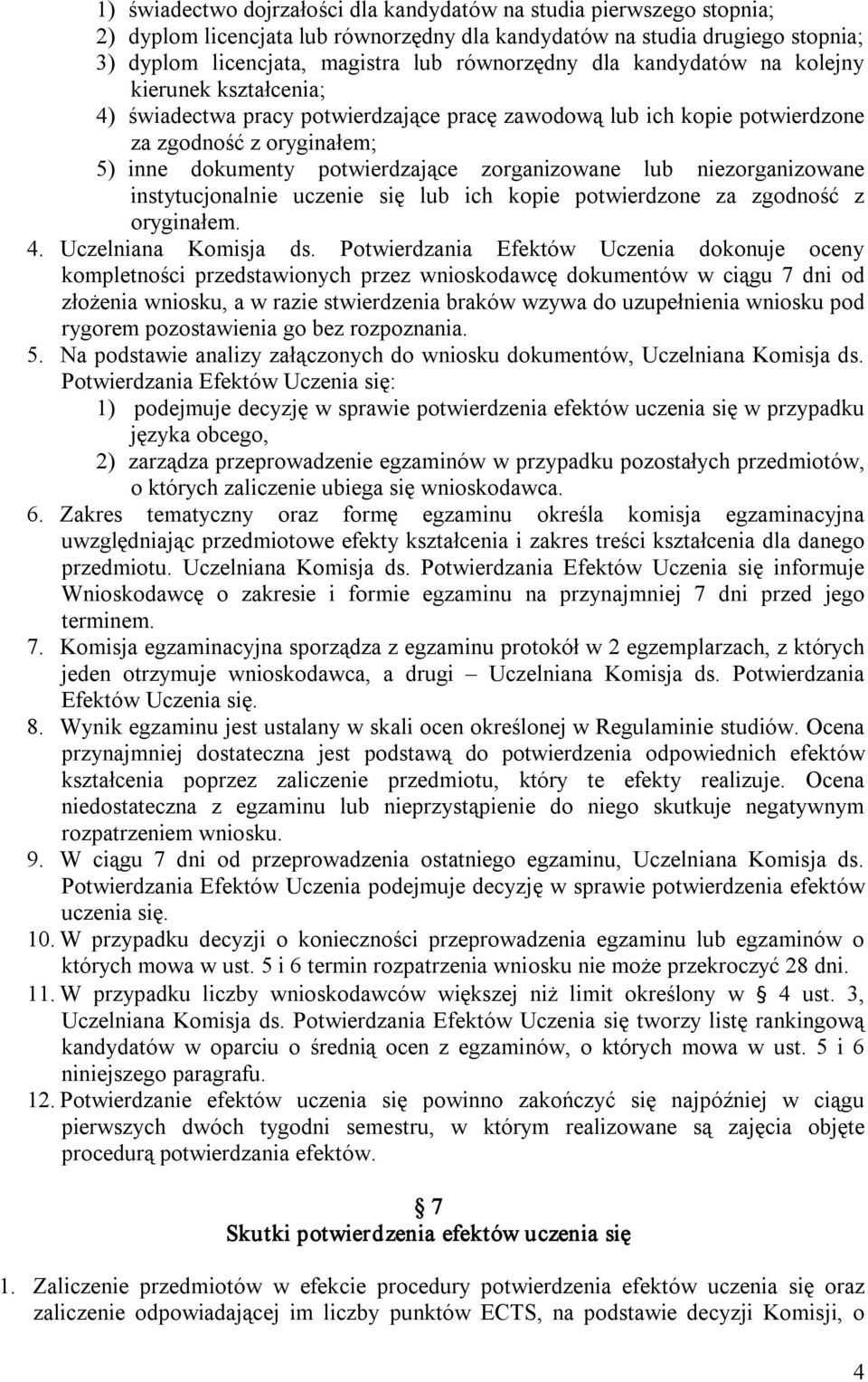 lub niezorganizowane instytucjonalnie uczenie się lub ich kopie potwierdzone za zgodność z oryginałem. 4. Uczelniana Komisja ds.