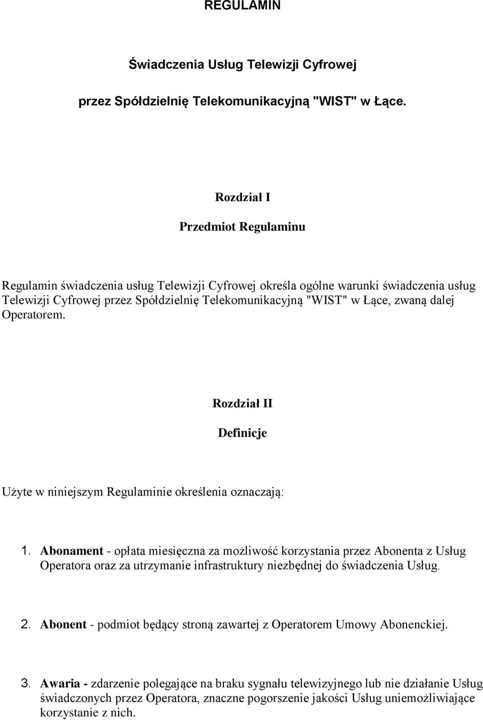 dalej Operatorem. Rozdział II Definicje Użyte w niniejszym Regulaminie określenia oznaczają: 1.