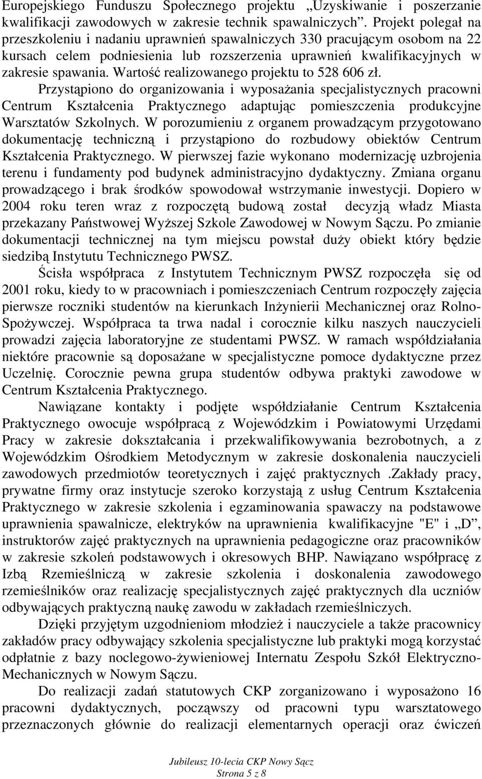 Wartość realizowanego projektu to 528 606 zł.