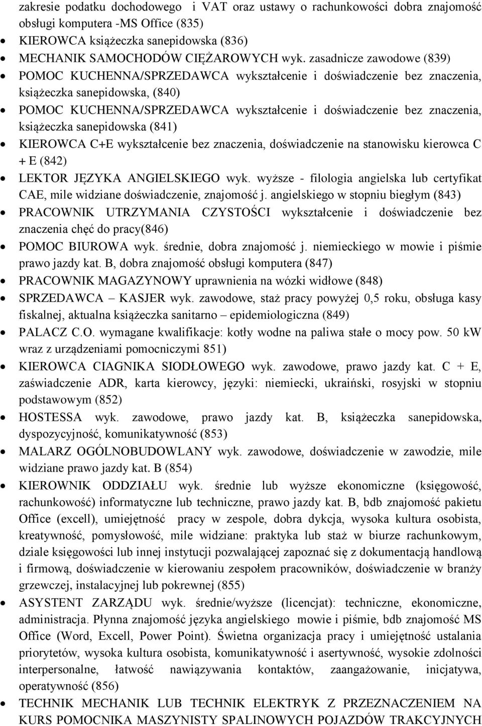 książeczka sanepidowska (841) KIEROWCA C+E wykształcenie bez znaczenia, doświadczenie na stanowisku kierowca C + E (842) LEKTOR JĘZYKA ANGIELSKIEGO wyk.