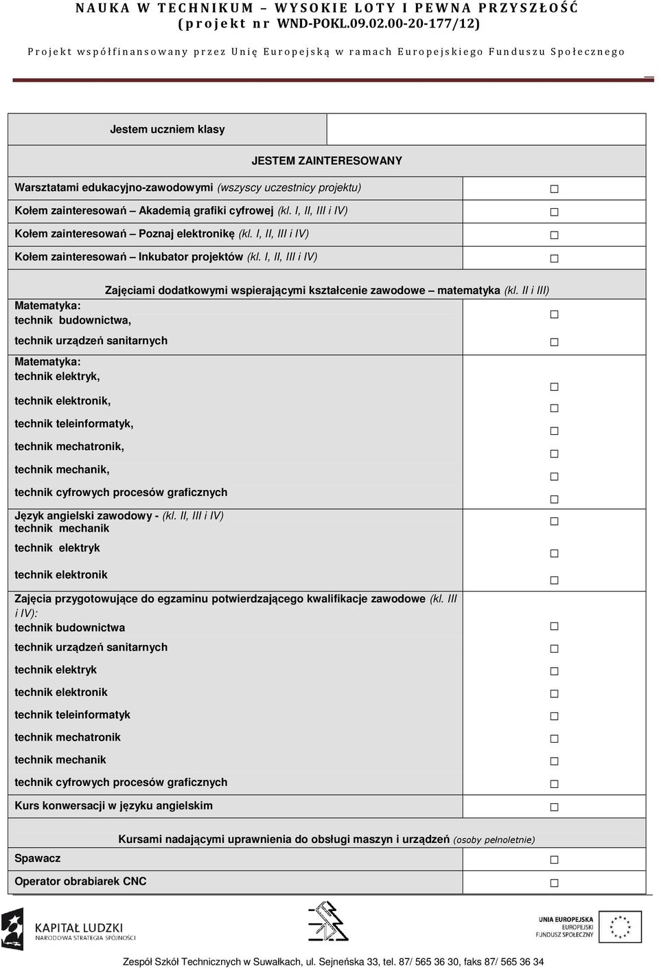 I, II, III i IV) Zajęciami dodatkowymi wspierającymi kształcenie zawodowe matematyka (kl.