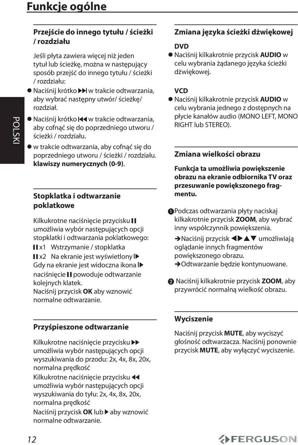 w trakcie odtwarzania, aby cofnąć się do poprzedniego utworu / ścieżki / rozdziału. klawiszy numerycznych (0-9).