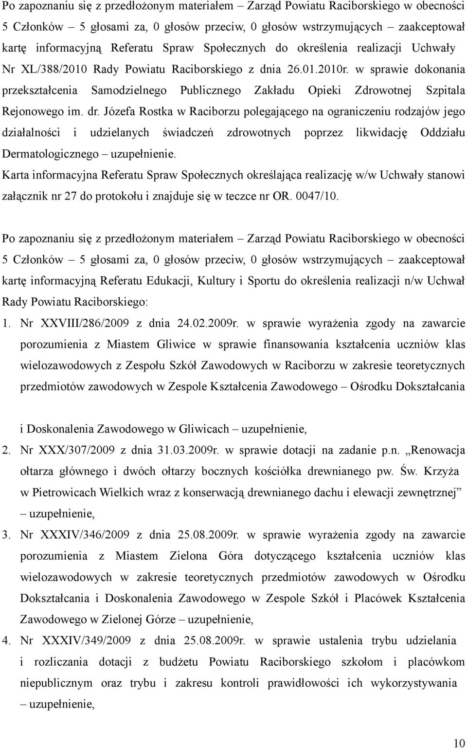 w sprawie dokonania przekształcenia Samodzielnego Publicznego Zakładu Opieki Zdrowotnej Szpitala Rejonowego im. dr.