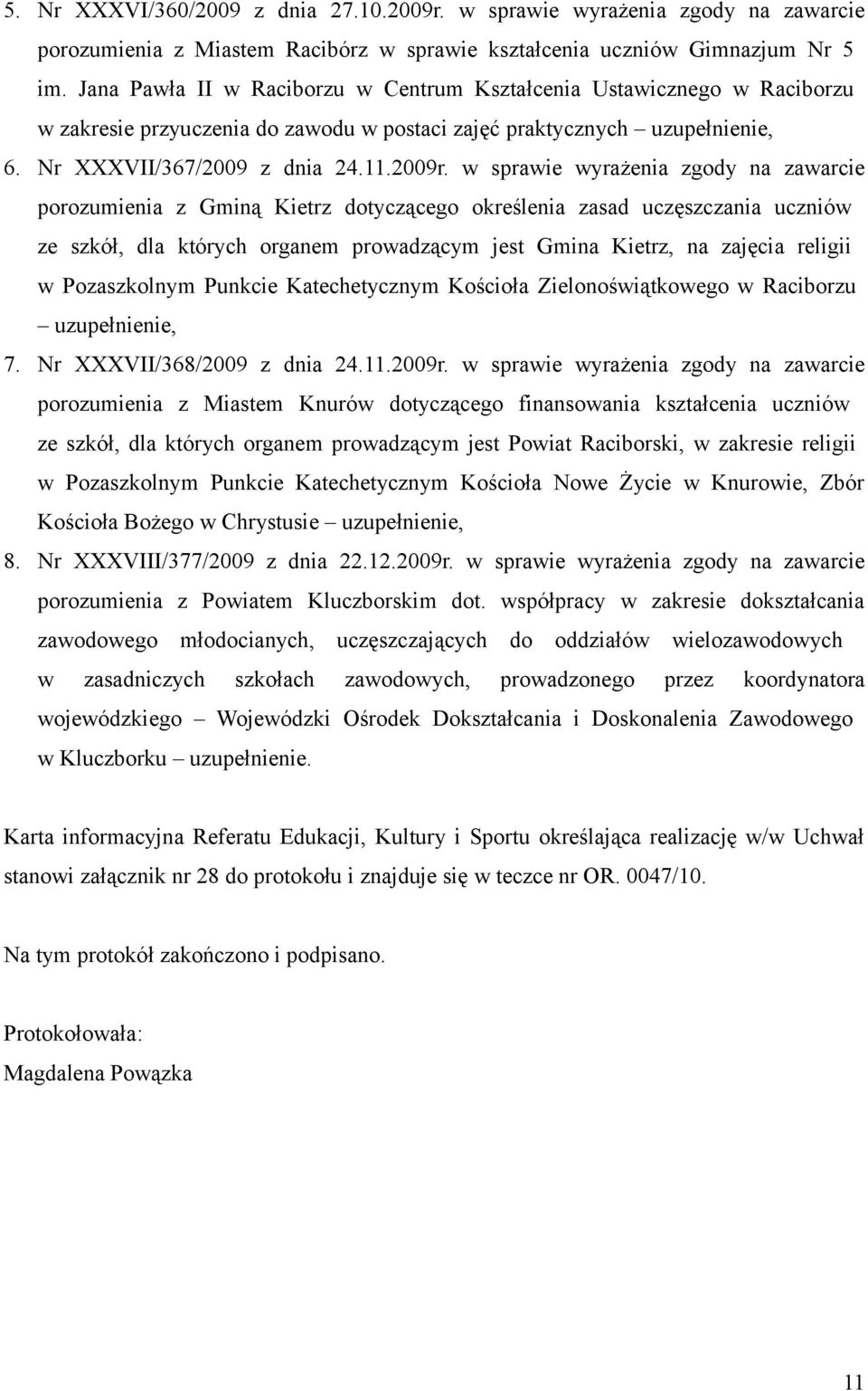 w sprawie wyrażenia zgody na zawarcie porozumienia z Gminą Kietrz dotyczącego określenia zasad uczęszczania uczniów ze szkół, dla których organem prowadzącym jest Gmina Kietrz, na zajęcia religii w