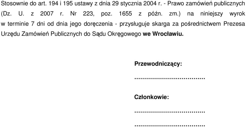 ) na niniejszy wyrok w terminie 7 dni od dnia jego doręczenia - przysługuje skarga