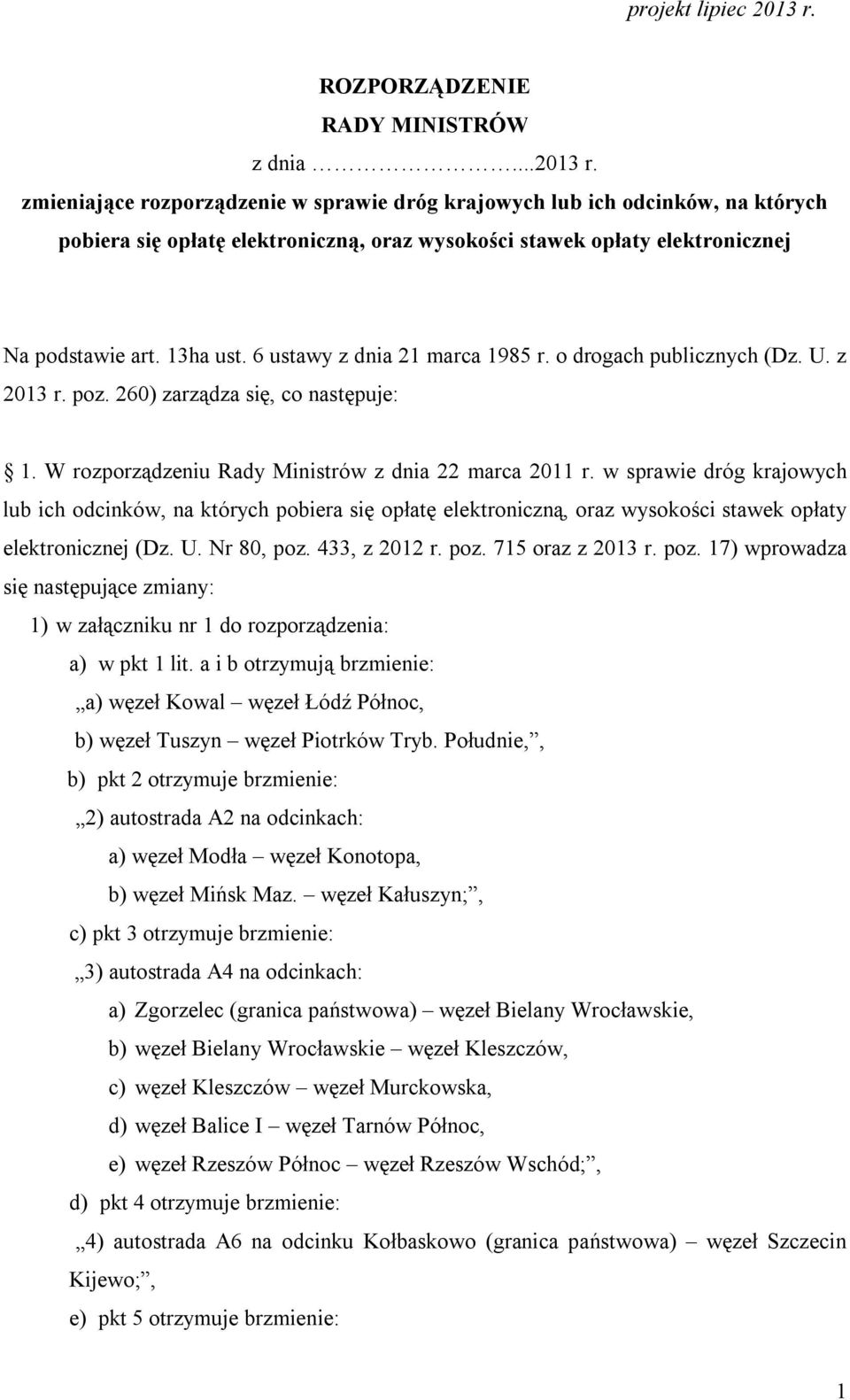 w sprawie dróg krajowych lub ich odcinków, na których pobiera się opłatę elektroniczną, oraz wysokości stawek opłaty elektronicznej (Dz. U. Nr 80, poz.