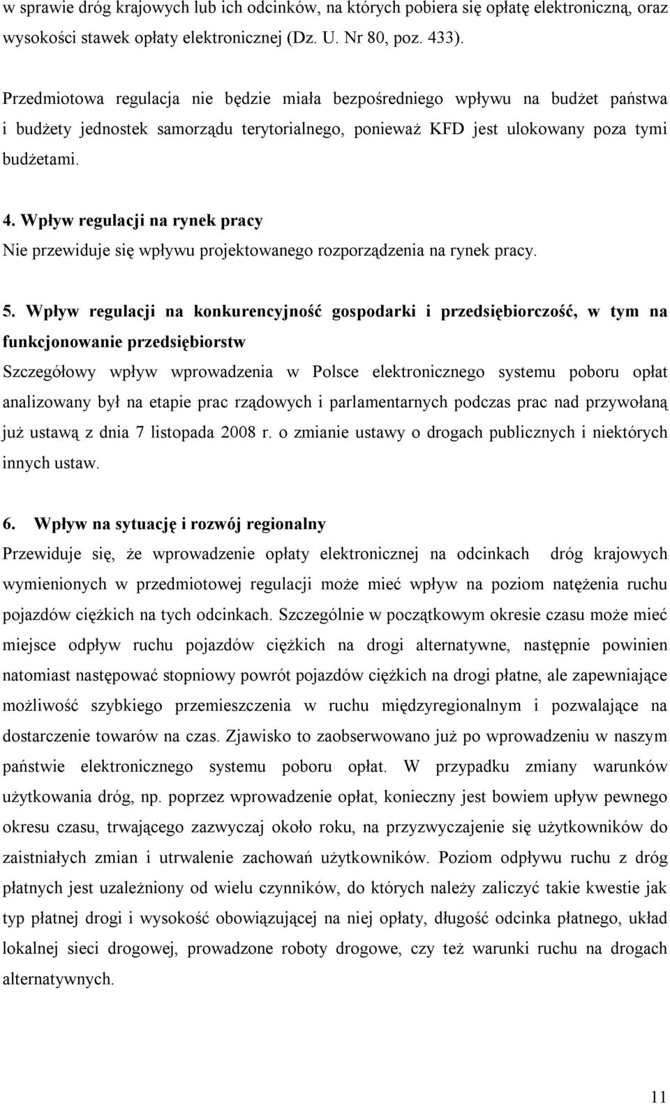 Wpływ regulacji na rynek pracy Nie przewiduje się wpływu projektowanego rozporządzenia na rynek pracy. 5.