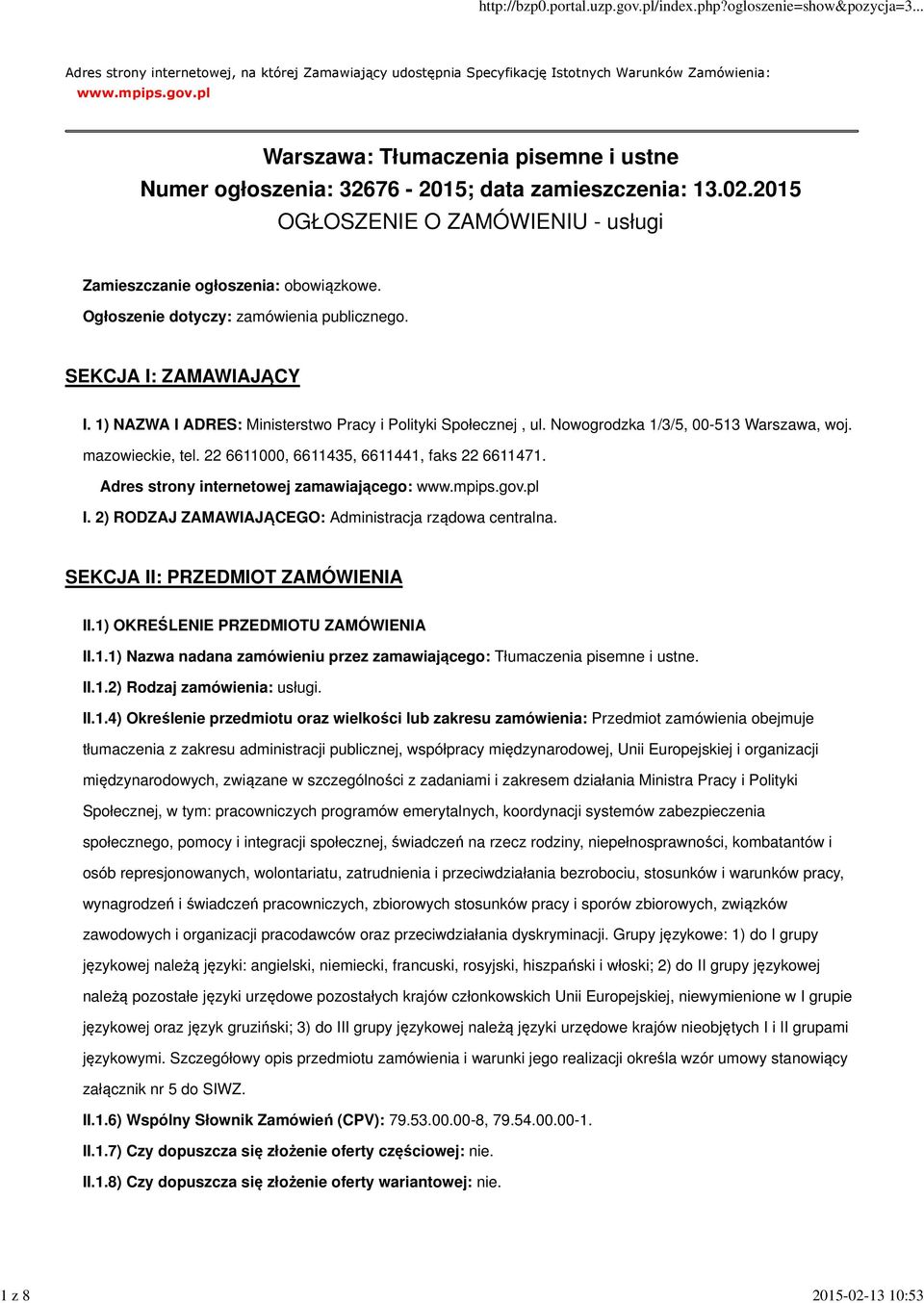 Ogłoszenie dotyczy: zamówienia publicznego. SEKCJA I: ZAMAWIAJĄCY I. 1) NAZWA I ADRES: Ministerstwo Pracy i Polityki Społecznej, ul. Nowogrodzka 1/3/5, 00-513 Warszawa, woj. mazowieckie, tel.