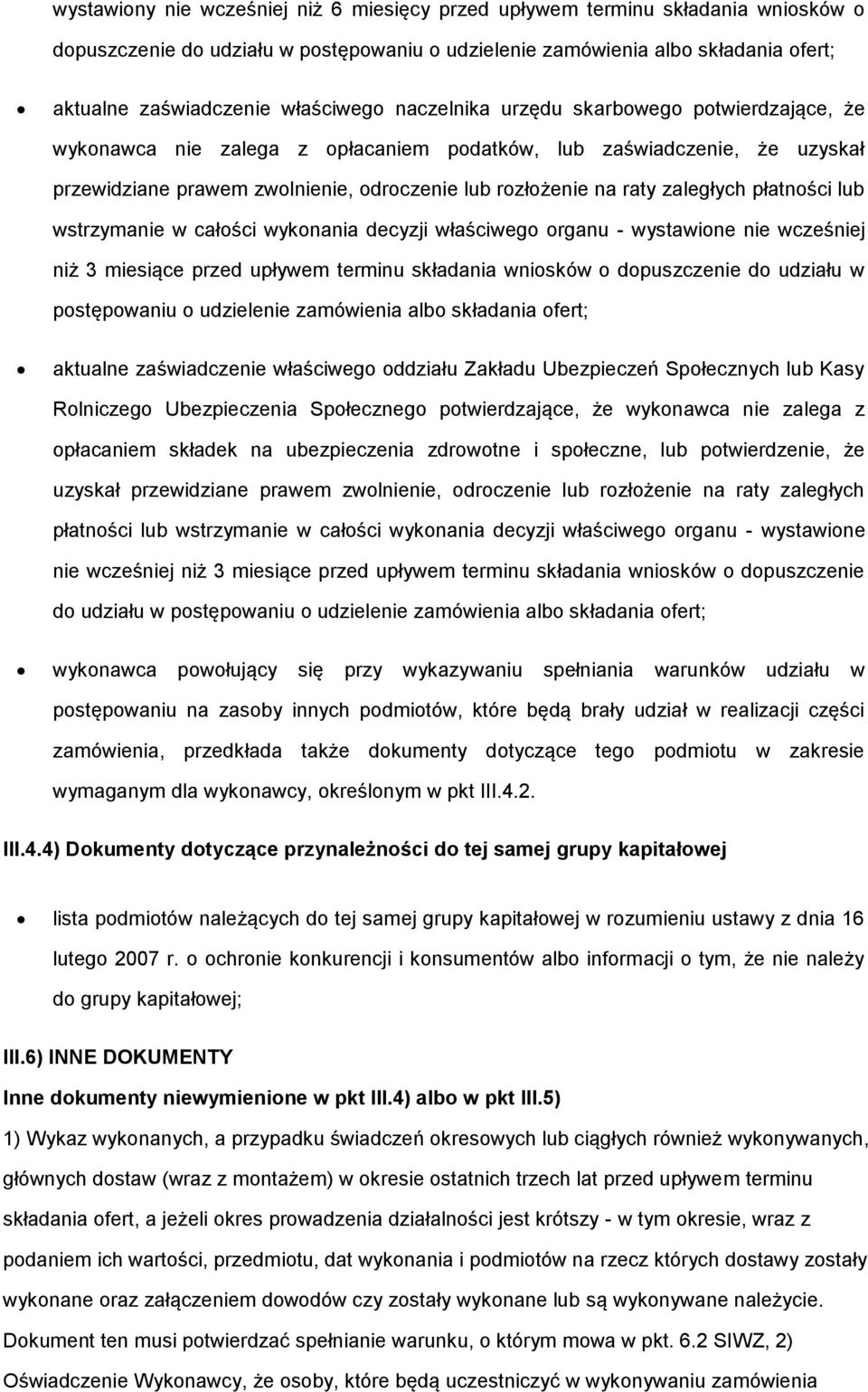 zaległych płatności lub wstrzymanie w całości wykonania decyzji właściwego organu - wystawione nie wcześniej niż 3 miesiące przed upływem terminu składania wniosków o dopuszczenie do udziału w