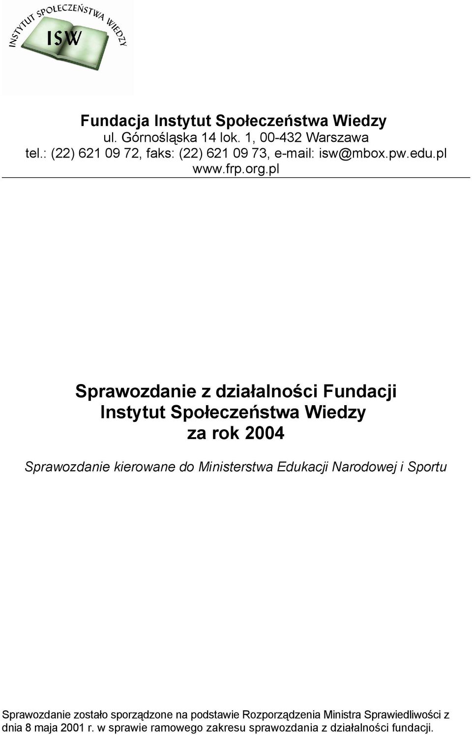 pl Sprawozdanie z działalności Fundacji Instytut Społeczeństwa Wiedzy za rok 2004 Sprawozdanie kierowane do Ministerstwa