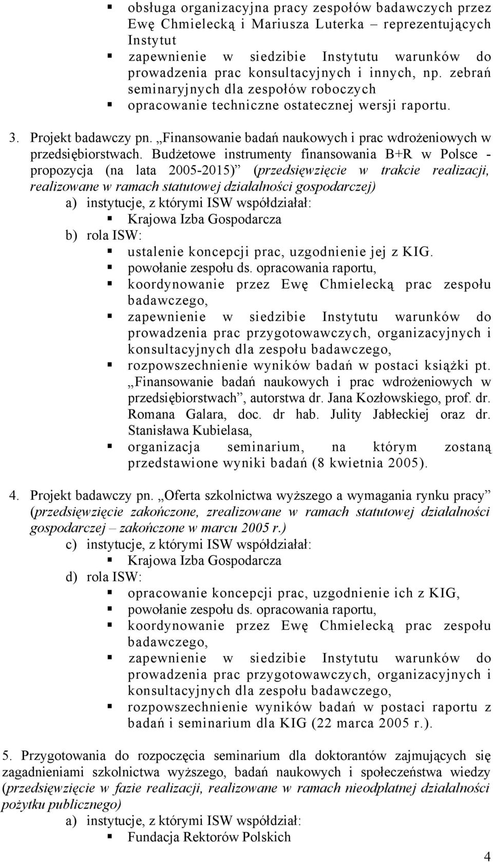 Finansowanie badań naukowych i prac wdrożeniowych w przedsiębiorstwach.