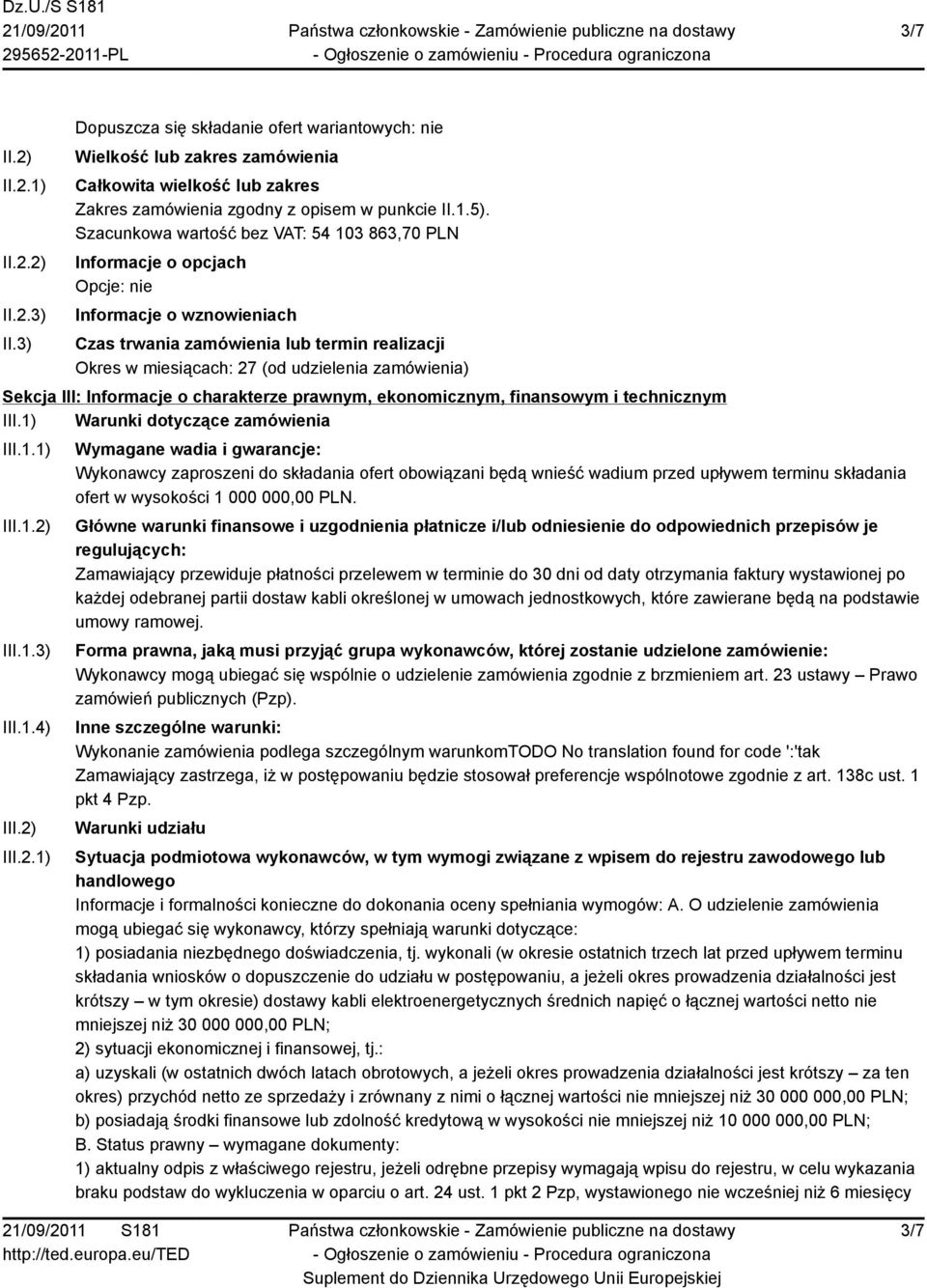 Sekcja III: Informacje o charakterze prawnym, ekonomicznym, finansowym i technicznym III.1) Warunki dotyczące zamówienia III.1.1) III.1.2)