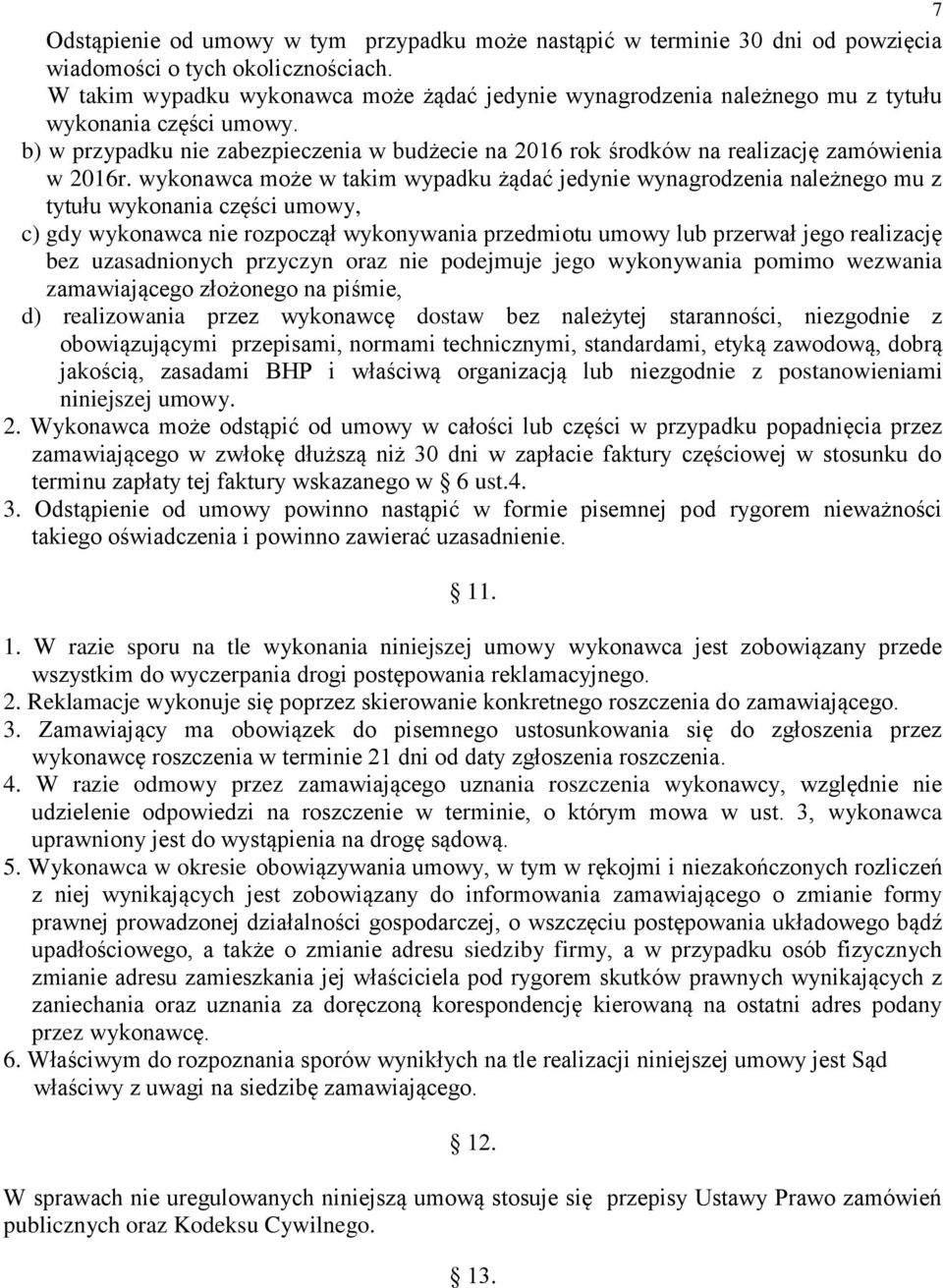 b) w przypadku nie zabezpieczenia w budżecie na 2016 rok środków na realizację zamówienia w 2016r.