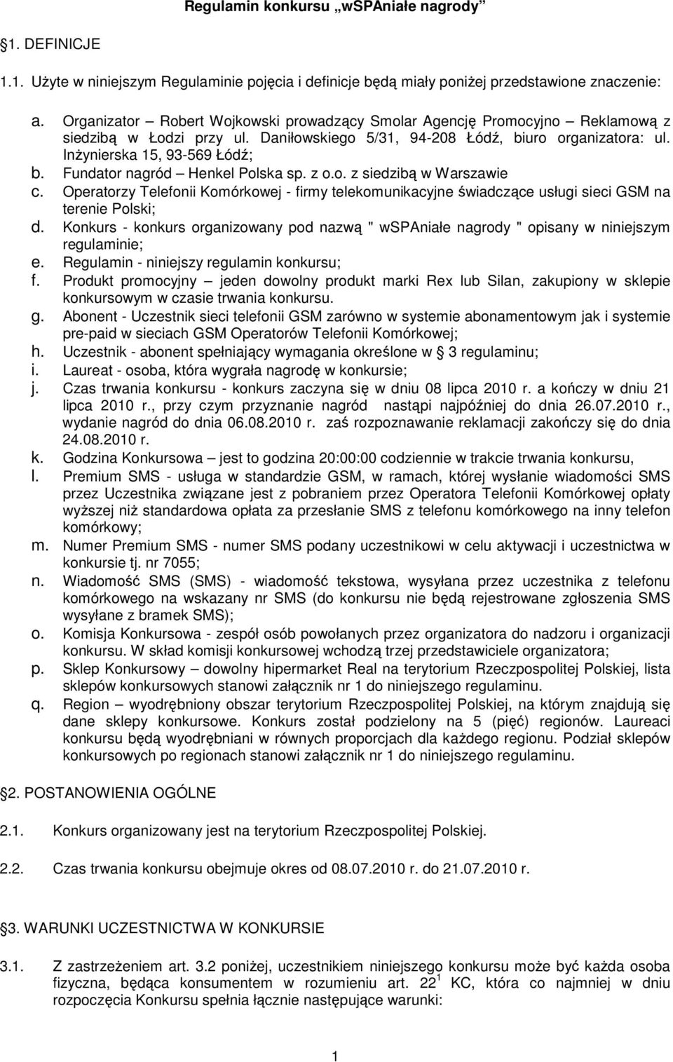 Fundator nagród Henkel Polska sp. z o.o. z siedzibą w Warszawie c. Operatorzy Telefonii Komórkowej - firmy telekomunikacyjne świadczące usługi sieci GSM na terenie Polski; d.