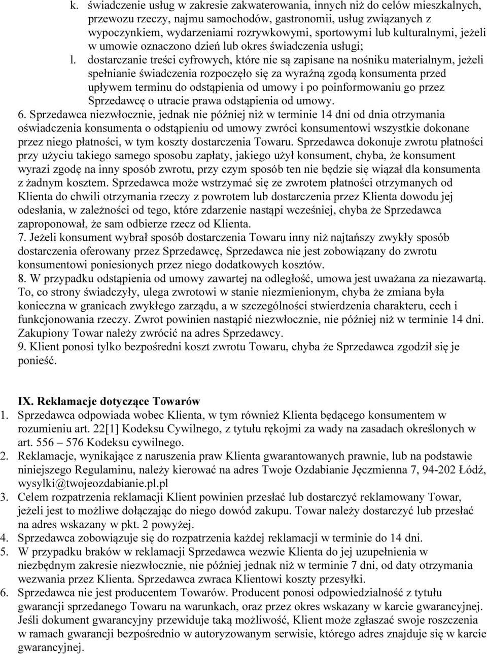 dostarczanie treści cyfrowych, które nie są zapisane na nośniku materialnym, jeżeli spełnianie świadczenia rozpoczęło się za wyraźną zgodą konsumenta przed upływem terminu do odstąpienia od umowy i