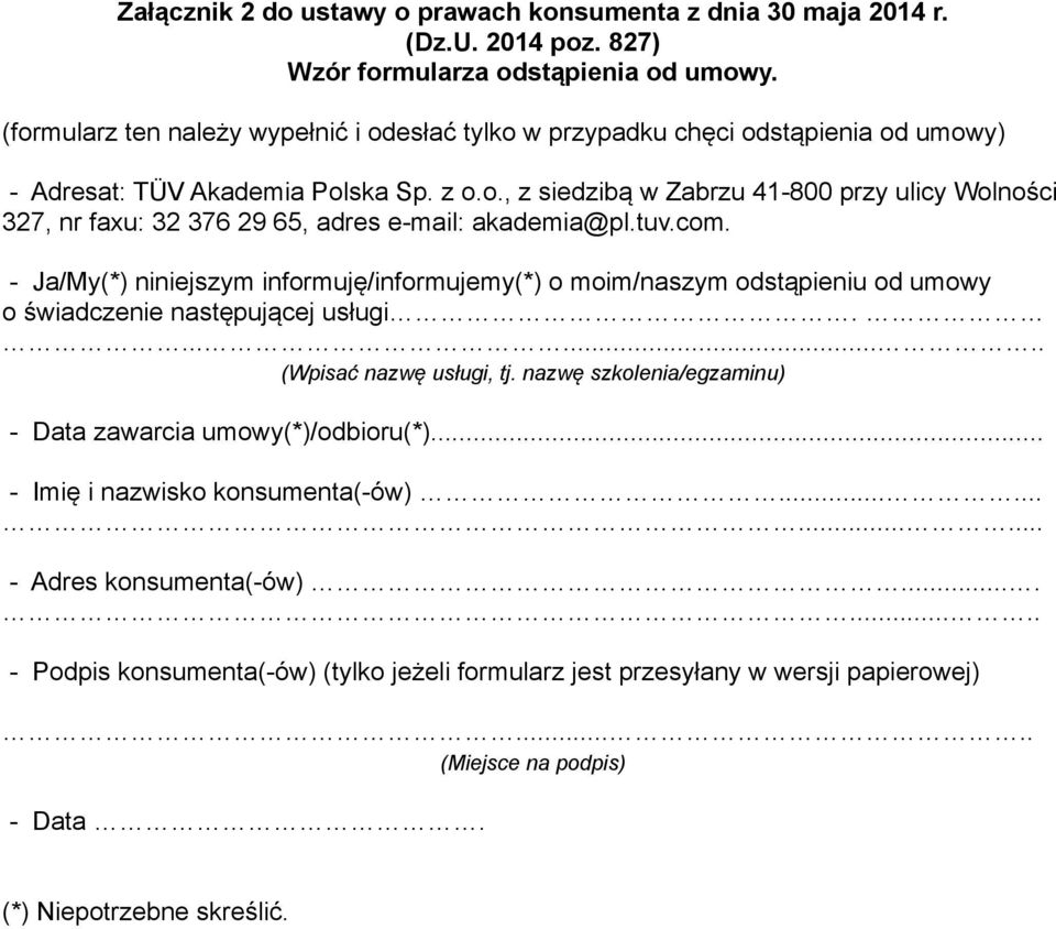 tuv.com. - Ja/My(*) niniejszym informuję/informujemy(*) o moim/naszym odstąpieniu od umowy o świadczenie następującej usługi......... (Wpisać nazwę usługi, tj.