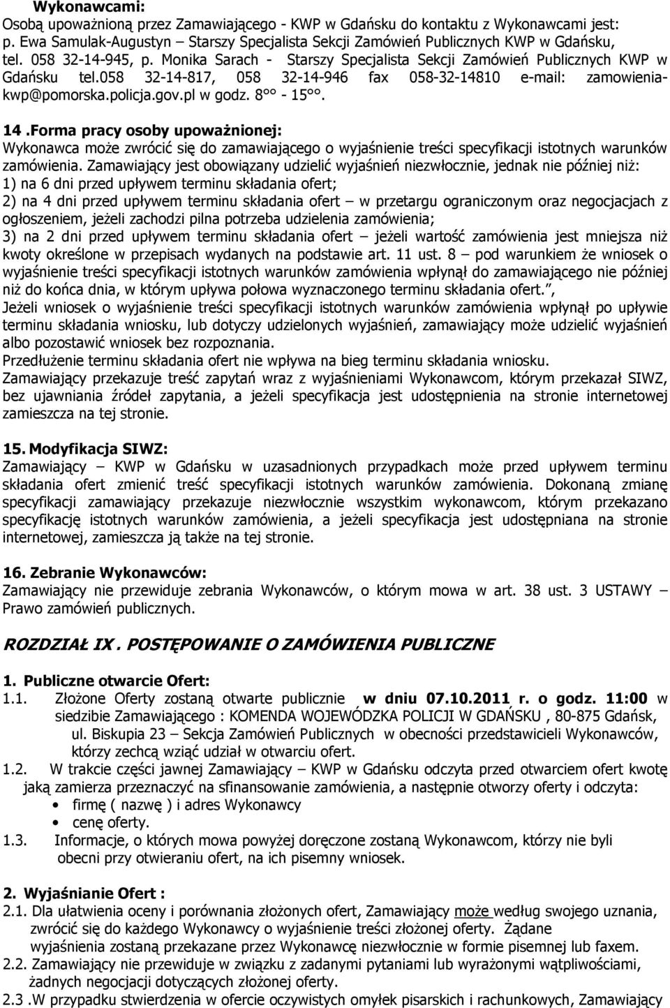 8-15. 14.Forma pracy osoby upoważnionej: Wykonawca może zwrócić się do zamawiającego o wyjaśnienie treści specyfikacji istotnych warunków zamówienia.