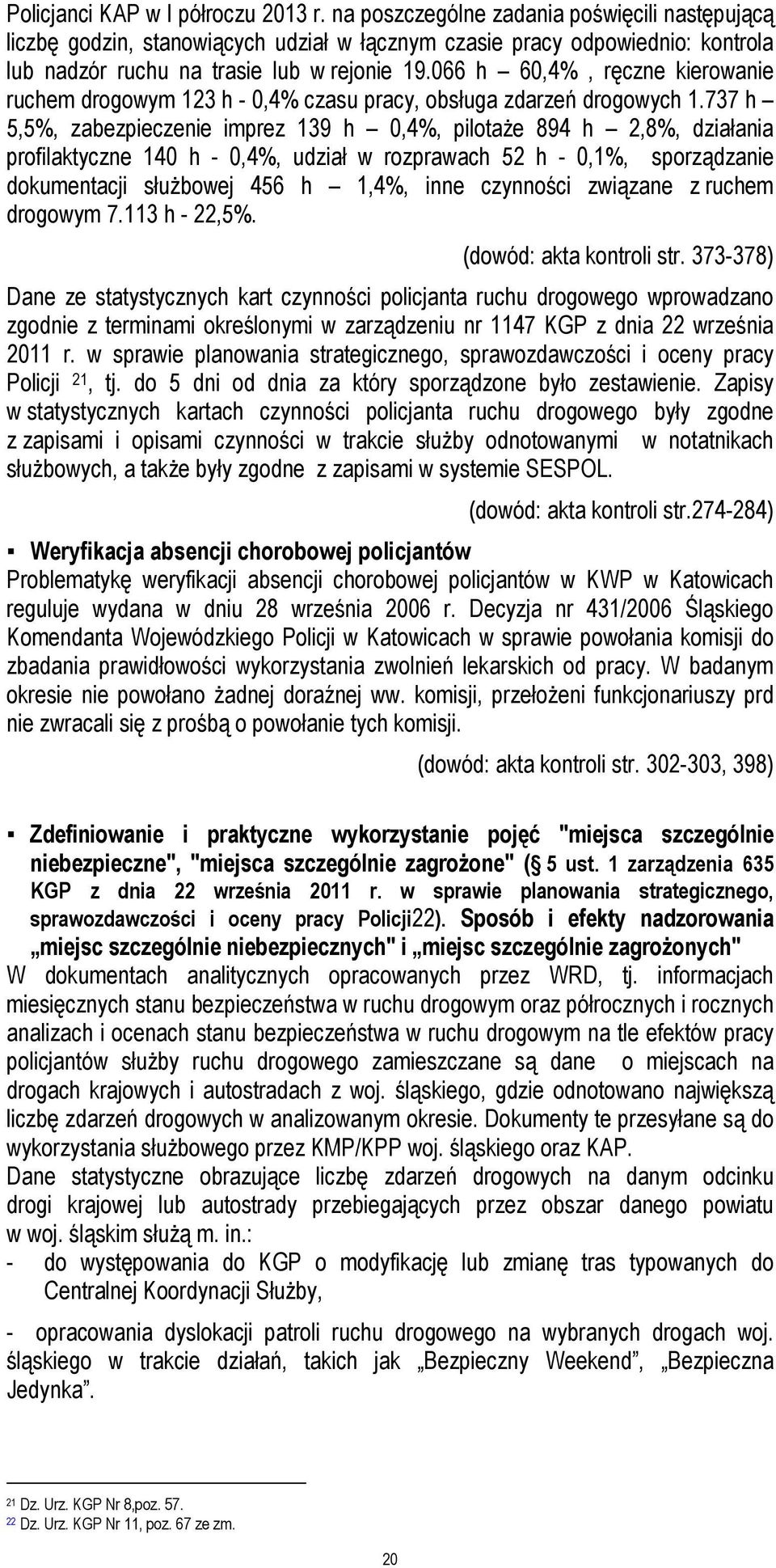 066 h 60,4%, ręczne kierowanie ruchem drogowym 123 h - 0,4% czasu pracy, obsługa zdarzeń drogowych 1.