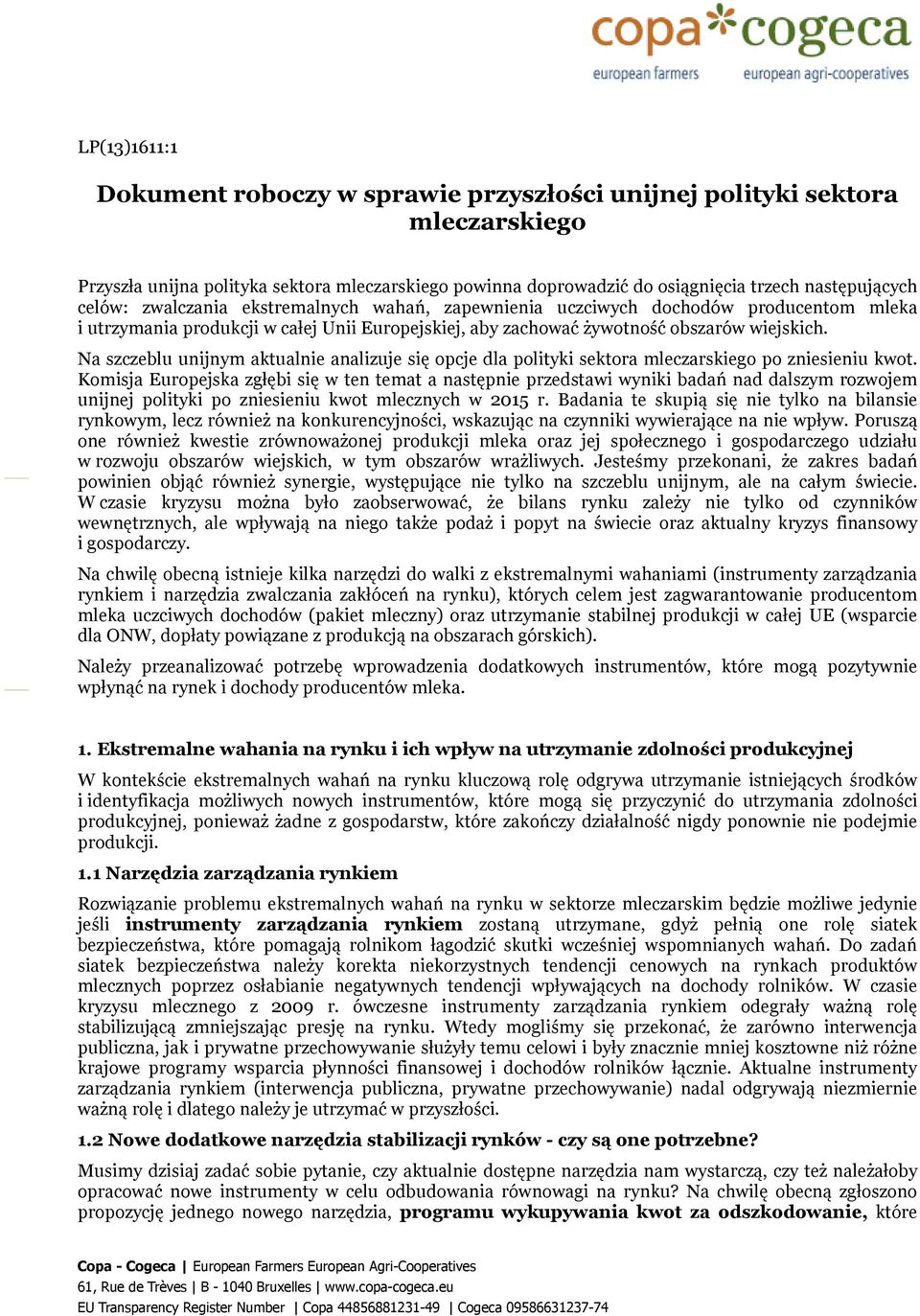 Na szczeblu unijnym aktualnie analizuje się opcje dla polityki sektora mleczarskiego po zniesieniu kwot.