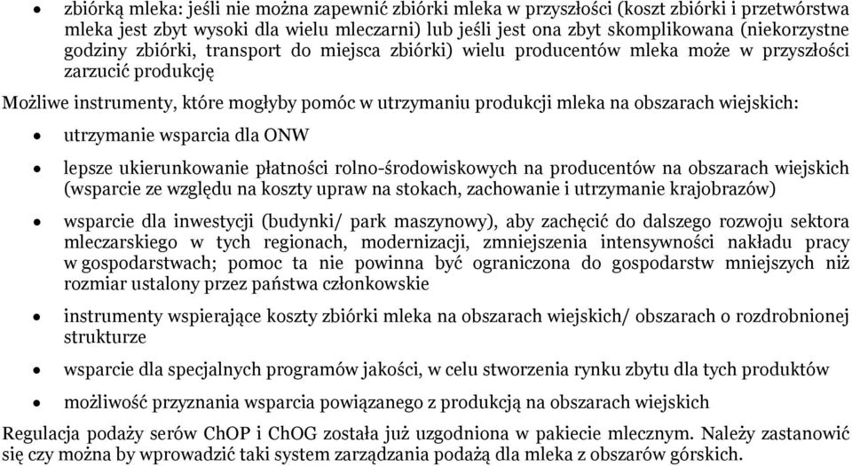 wiejskich: utrzymanie wsparcia dla ONW lepsze ukierunkowanie płatności rolno-środowiskowych na producentów na obszarach wiejskich (wsparcie ze względu na koszty upraw na stokach, zachowanie i