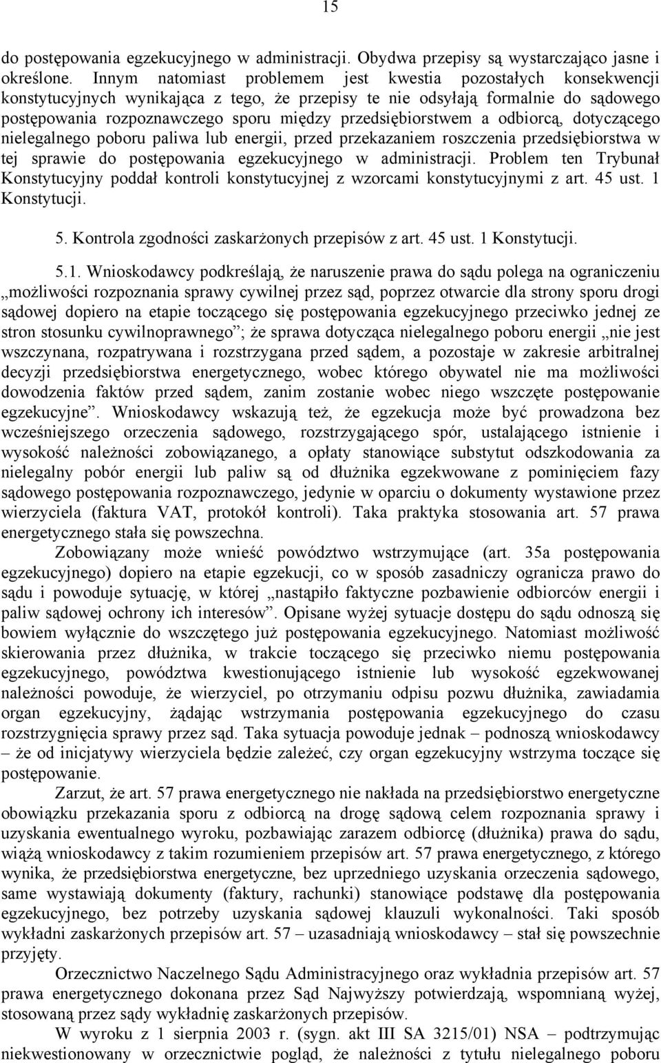 przedsiębiorstwem a odbiorcą, dotyczącego nielegalnego poboru paliwa lub energii, przed przekazaniem roszczenia przedsiębiorstwa w tej sprawie do postępowania egzekucyjnego w administracji.