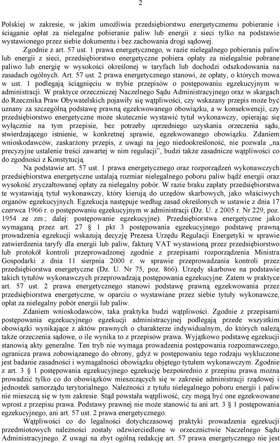 1 prawa energetycznego, w razie nielegalnego pobierania paliw lub energii z sieci, przedsiębiorstwo energetyczne pobiera opłaty za nielegalnie pobrane paliwo lub energię w wysokości określonej w