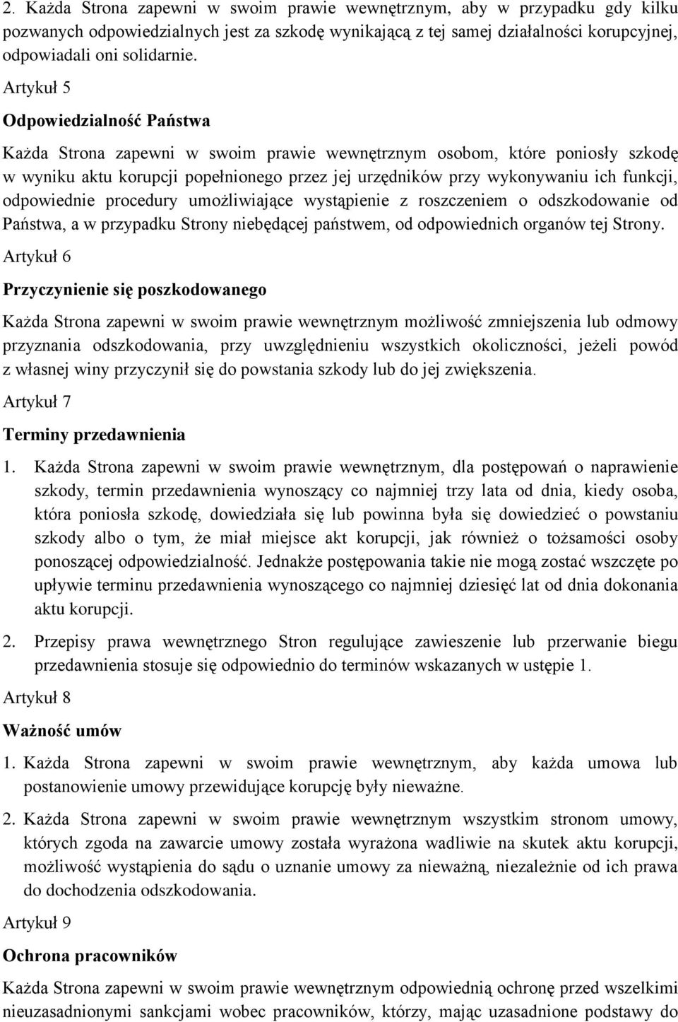 odpowiednie procedury umożliwiające wystąpienie z roszczeniem o odszkodowanie od Państwa, a w przypadku Strony niebędącej państwem, od odpowiednich organów tej Strony.