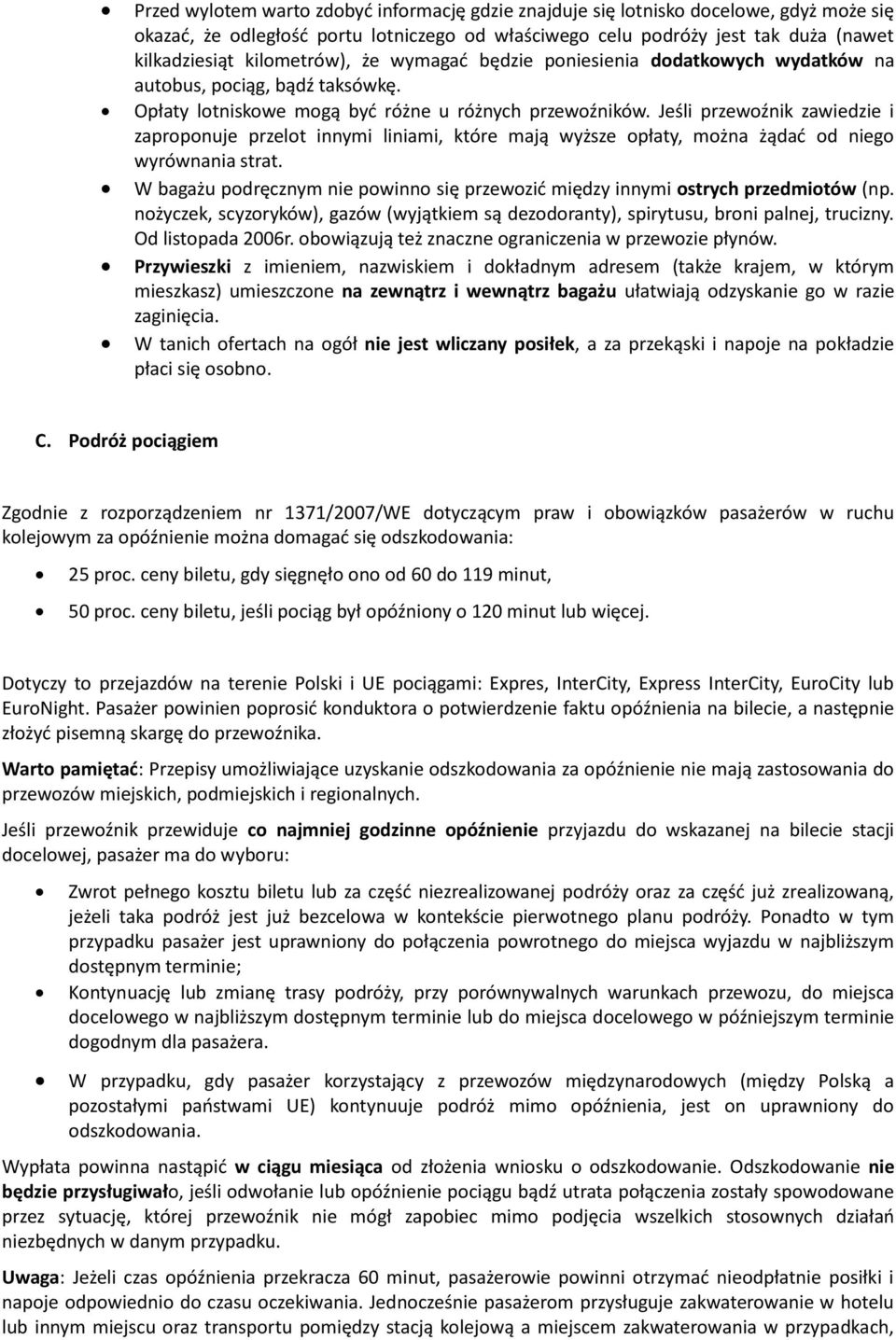 Jeśli przewoźnik zawiedzie i zaproponuje przelot innymi liniami, które mają wyższe opłaty, można żądad od niego wyrównania strat.