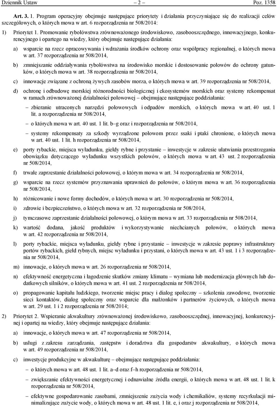 Promowanie rybołówstwa zrównoważonego środowiskowo, zasobooszczędnego, innowacyjnego, konkurencyjnego i opartego na wiedzy, który obejmuje następujące działania: a) wsparcie na rzecz opracowywania i